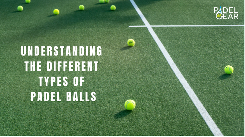 Understanding the different types of Padel Balls