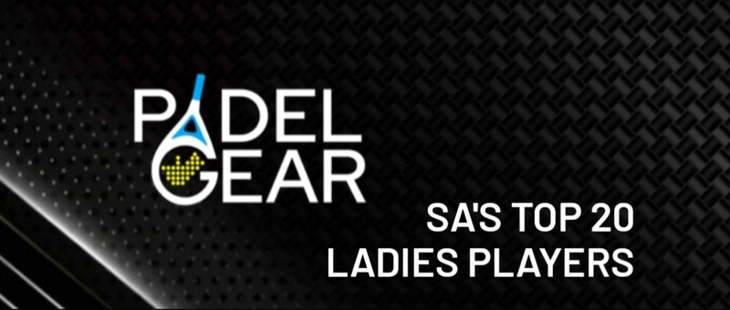 Top 20 (UNOFFICIAL) Ladies players in SA - blog | Padel Gear